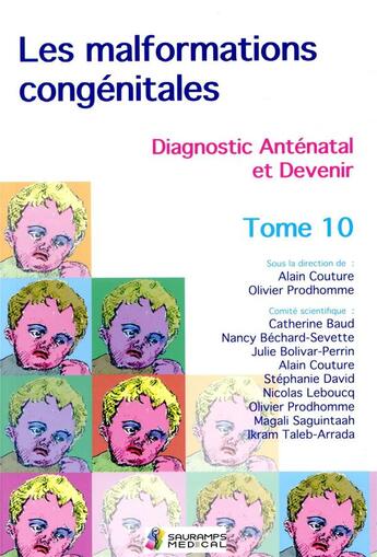 Couverture du livre « Les malformations congénitales, diagnostic anténatal et devenir Tome 10 » de Alain Couture et Olivier Prodhomme aux éditions Sauramps Medical