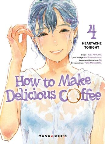 Couverture du livre « How to make delicious coffee Tome 4 » de Yuka Murayama et Yuki Aonuma et Ao Suzumemura aux éditions Mana Books