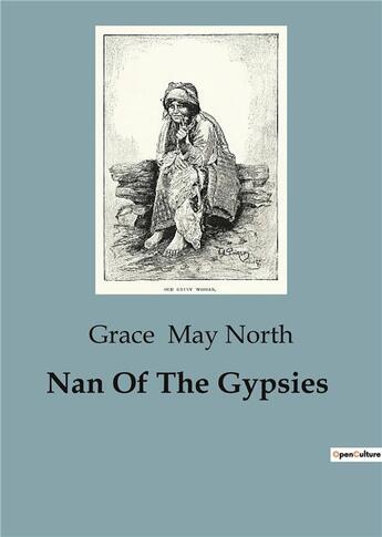 Couverture du livre « Nan Of The Gypsies » de Grace May North aux éditions Culturea