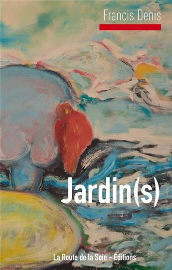 Couverture du livre « Jardin(s) ; la femme trouée » de Francis Denis aux éditions La Route De La Soie