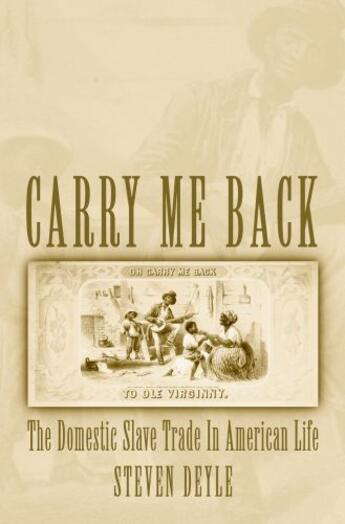 Couverture du livre « Carry Me Back: The Domestic Slave Trade in American Life » de Deyle Steven aux éditions Oxford University Press Usa