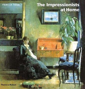 Couverture du livre « The impressionists at home » de Pamela Todd aux éditions Thames & Hudson