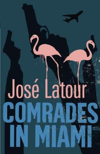 Couverture du livre « Comrades in Miami » de Jose Latour aux éditions Orion Digital