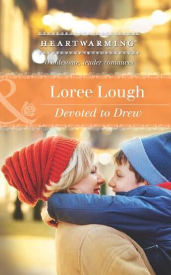 Couverture du livre « Devoted to Drew (Mills & Boon Heartwarming) (A Child to Love - Book 2) » de Lough Loree aux éditions Mills & Boon Series