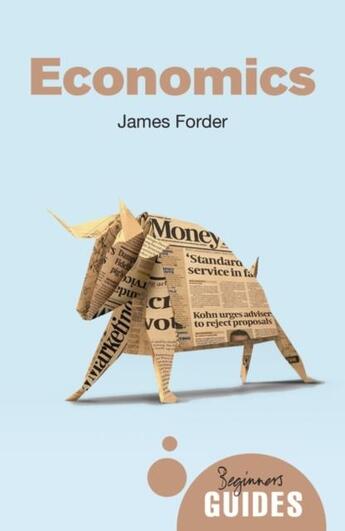 Couverture du livre « ECONOMICS - A BEGINNER''S GUIDE » de James Forder aux éditions Oneworld