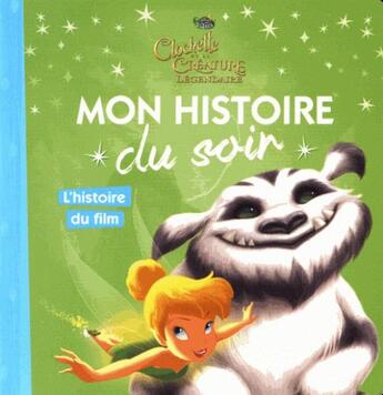 Couverture du livre « Mon histoire du soir : Clochette et la créature légendaire » de Disney aux éditions Disney Hachette