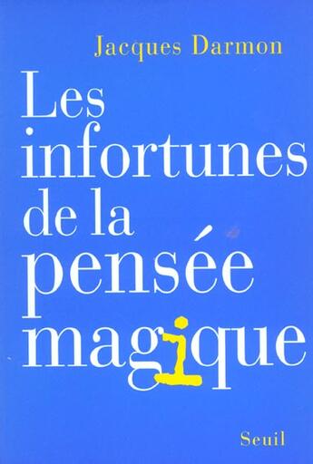 Couverture du livre « Les infortunes de la pensee magique » de Jacques Darmon aux éditions Seuil