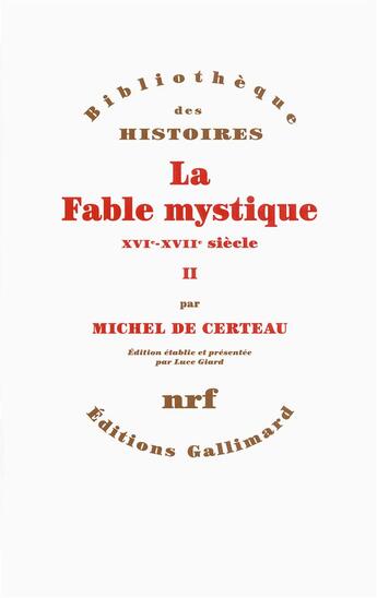 Couverture du livre « La fable mystique Tome 2 ; XVI-XVIIe siècle » de Michel De Certeau aux éditions Gallimard