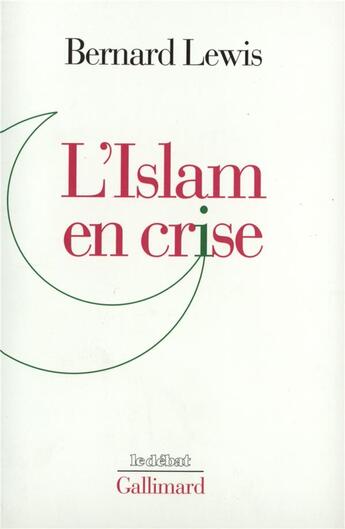 Couverture du livre « L'Islam en crise » de Bernard Lewis aux éditions Gallimard