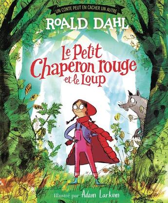 Couverture du livre « Le Petit Chaperon rouge et le loup » de Roald Dahl et Adam Larkum aux éditions Gallimard-jeunesse