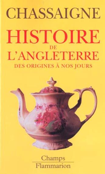 Couverture du livre « Histoire de l'angleterre » de Philippe Chassaigne aux éditions Flammarion