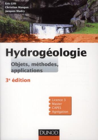 Couverture du livre « Hydrogéologie ; objets, méthodes, applications (3e édition) » de Eric Gilli et Christian Mangan et Jacques Mudry aux éditions Dunod