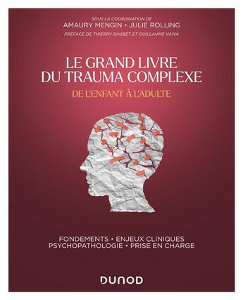 Couverture du livre « Le grand livre du trauma complexe - de l'enfant a l'adulte - fondements - enjeux cliniques - psychop » de Mengin/Rolling aux éditions Dunod