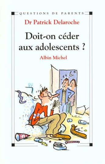 Couverture du livre « Doit-on ceder aux adolescents ? » de Patrick Delaroche aux éditions Albin Michel