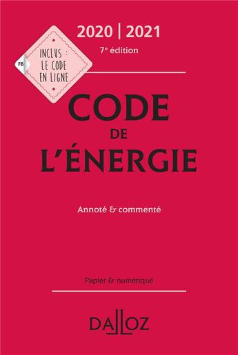 Couverture du livre « Code de l'énergie, annoté & commenté (édition 2020/2021) » de  aux éditions Dalloz