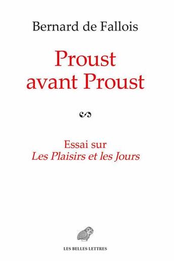 Couverture du livre « Proust avant Proust ; essai sur les plaisirs et les jours » de De Fallois/Fraisse aux éditions Belles Lettres