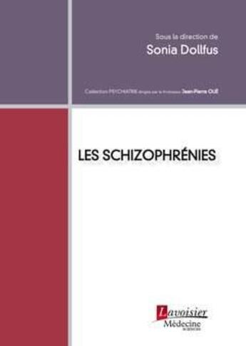 Couverture du livre « Les schizophrénies » de Sonia Dollfus et . Collectif aux éditions Lavoisier Medecine Sciences