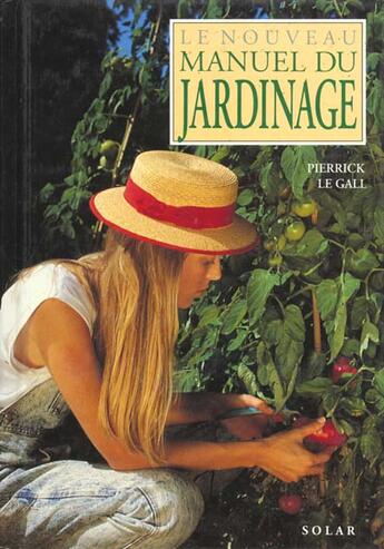 Couverture du livre « Nouveau Manuel Du Jardinage » de Pierrick Le Gall aux éditions Solar