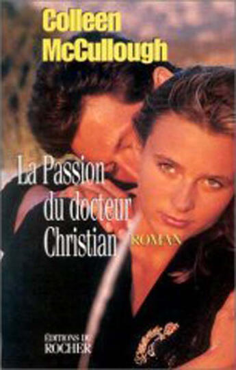 Couverture du livre « La passion du docteur christian » de Colleen Mccullough aux éditions Rocher