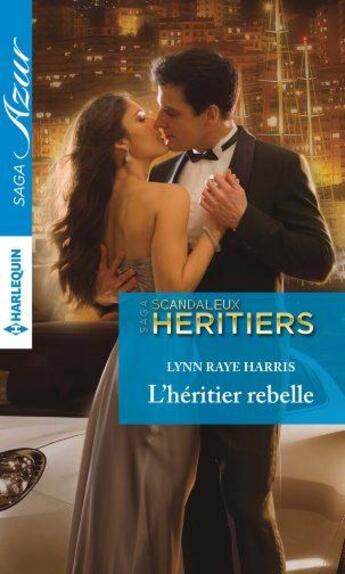 Couverture du livre « L'héritier rebelle » de Lynn Raye Harris aux éditions Harlequin