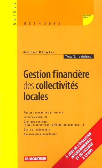 Couverture du livre « Gestion Financiere Des Collectivites Locales ; 3e Edition » de Michel Klopfer aux éditions Le Moniteur