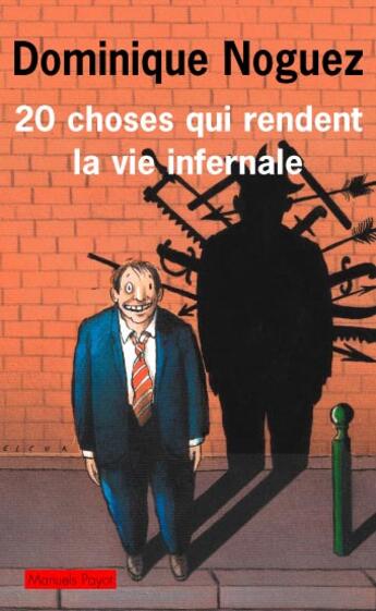 Couverture du livre « 20 Choses Qui Rendent La Vie Infernale » de Dominique Noguez aux éditions Payot
