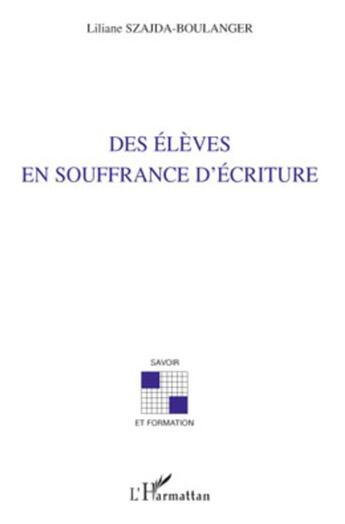 Couverture du livre « Des élèves en soufrance d'écriture » de Liliane Szajda-Boulanger aux éditions L'harmattan