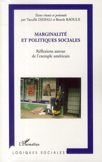 Couverture du livre « Marginalité et politiques sociales ; réflexions autour de l'exemple américain » de Taoufik Djebali et Benoit Raoulx aux éditions L'harmattan