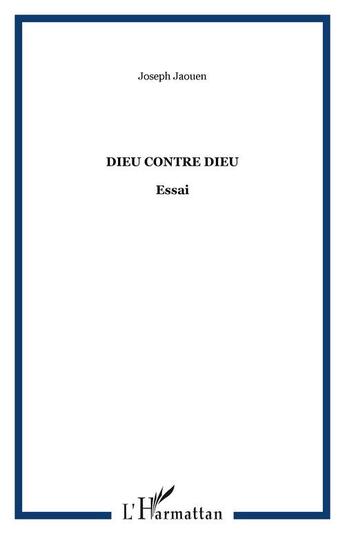 Couverture du livre « Dieu contre dieu - essai » de Joseph Jaouen aux éditions Editions L'harmattan