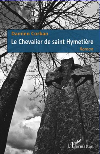 Couverture du livre « Le chevalier de saint Hymetière » de Damien Corban aux éditions L'harmattan