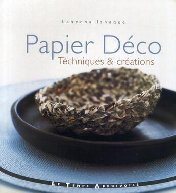 Couverture du livre « Papier deco tecniques & creations » de Ishaque/Small aux éditions Le Temps Apprivoise