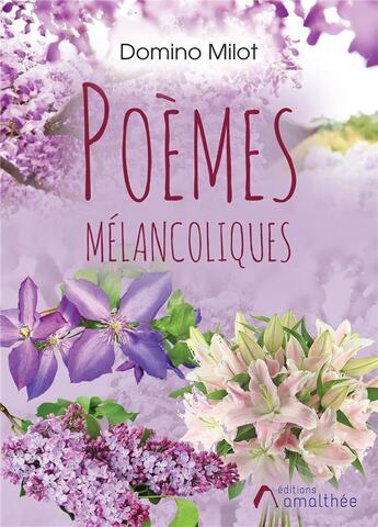 Couverture du livre « Poèmes mélancoliques » de Domino Milot aux éditions Amalthee