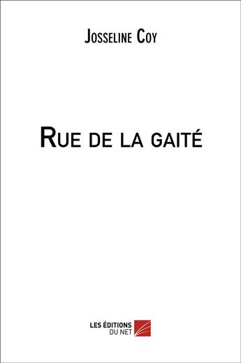 Couverture du livre « Rue de la gaite » de Coy Josseline aux éditions Editions Du Net