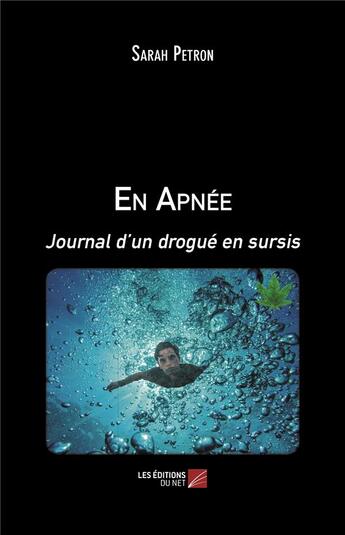 Couverture du livre « En apnée ; journal d un drogué en sursis » de Sarah Petron aux éditions Editions Du Net