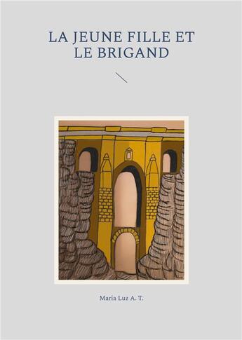 Couverture du livre « La jeune fille et le brigand » de Maria Luz A. T. aux éditions Books On Demand