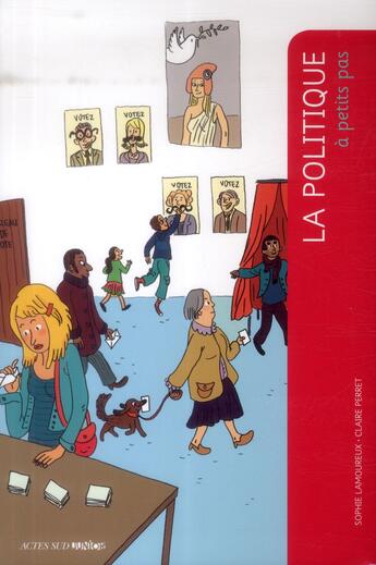 Couverture du livre « A PETITS PAS ; la politique à petits pas » de Sophie Lamoureux et Claire Perret aux éditions Actes Sud Junior