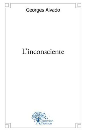 Couverture du livre « L'inconsciente » de Alvado Georges aux éditions Edilivre