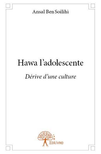 Couverture du livre « Hawa l'adolescente ; dérive d'une culture » de Ansal Ben Soilihi aux éditions Edilivre