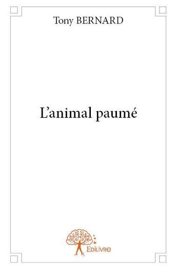 Couverture du livre « L'animal paumé » de Tony Bernard aux éditions Edilivre