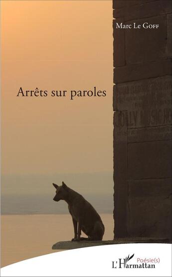Couverture du livre « Arrêts sur paroles » de Marc Le Goff aux éditions L'harmattan