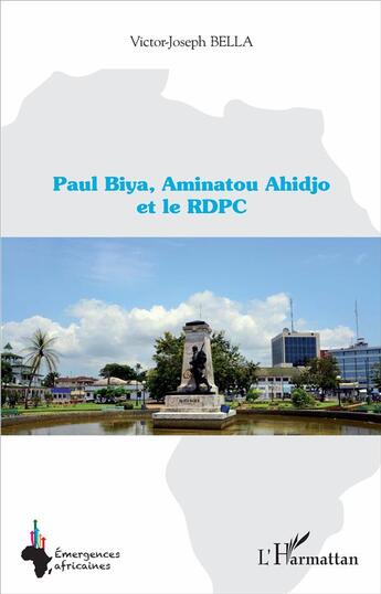 Couverture du livre « Paul Biya, Aminatou Ahidjo et le RDPC » de Victor Joseph Bella aux éditions L'harmattan