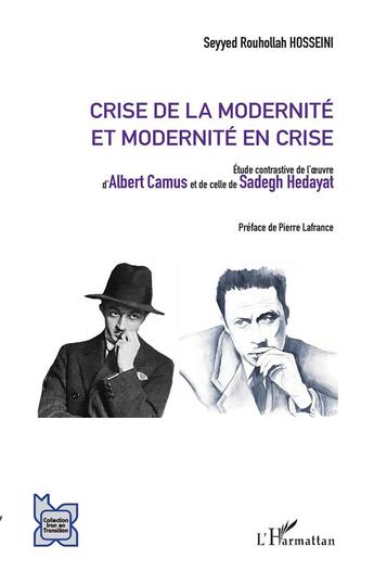 Couverture du livre « Crise de la modernité et modernité en crise ; étude contrastive de l'oeuvre d'Albert Camus et de celle de Sadegh Hedayat » de Seyyed Rouhollah Hosseini aux éditions L'harmattan