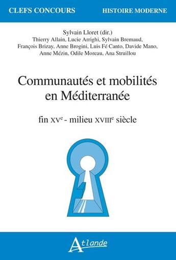 Couverture du livre « Communautes et mobilites en mediterranee - fin xve-milieu xviiie siecle » de Sylvain Lloret aux éditions Atlande Editions