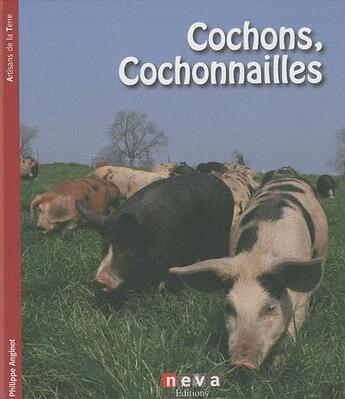 Couverture du livre « Cochons et cochonnailles » de Philippe Anginot aux éditions Neva