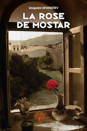 Couverture du livre « La rose de Mostar » de Ievgueni Afasseiev aux éditions Edilivre