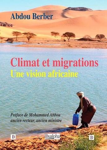 Couverture du livre « Climat et migrations : une vision africaine ; Mohammed Abbou, ancien recteur, ancien ministre » de Abdou Berber aux éditions Dualpha