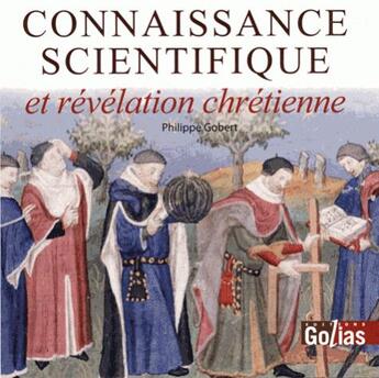 Couverture du livre « Connaissance scientifique et révélation chrétienne » de Philippe Gobert aux éditions Golias