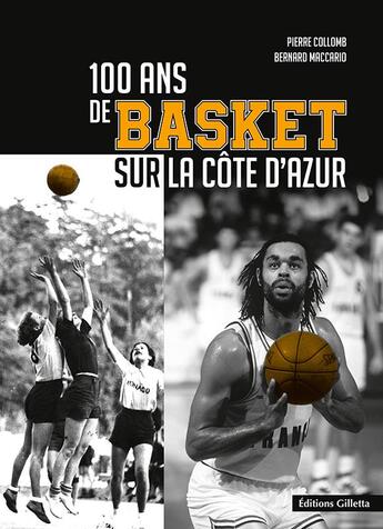 Couverture du livre « 100 ans de basket sur la Côte d'Azur » de Pierre Collomb et Bernard Maccario aux éditions Gilletta