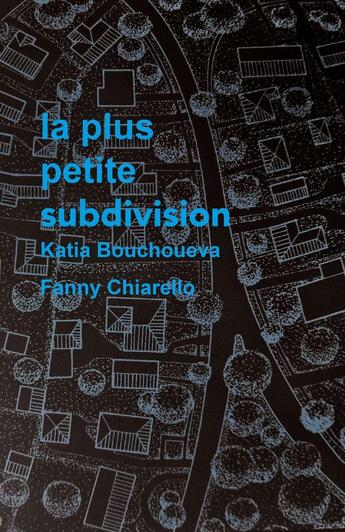 Couverture du livre « La plus petite subdivision » de Fanny Chiarello et Katia Bouchoueva aux éditions Editions Lanskine