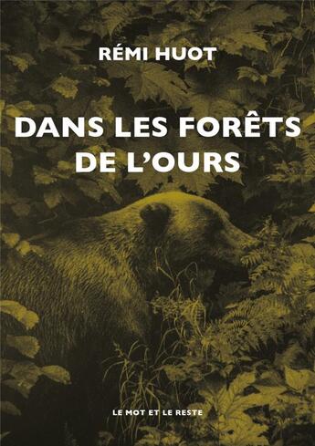 Couverture du livre « Dans les forêts de l'ours » de Huot Remi aux éditions Le Mot Et Le Reste